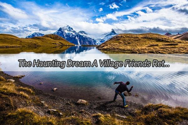 The Haunting Dream A Village Friends Return from the Dead